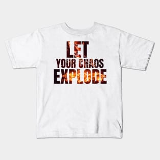 Let Your Chaos Explode - Yen - Typography Kids T-Shirt